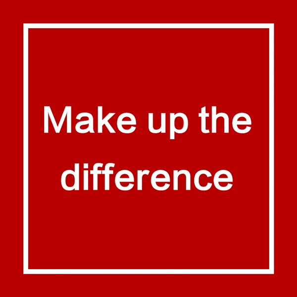 Make up for the price difference